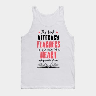 The best Literacy Teachers teach from the Heart Quote Tank Top